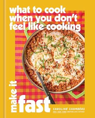 Book cover for: WHAT TO COOK WHEN YOU DON'T FEEL LIKE COOKING: MAKE IT FAST